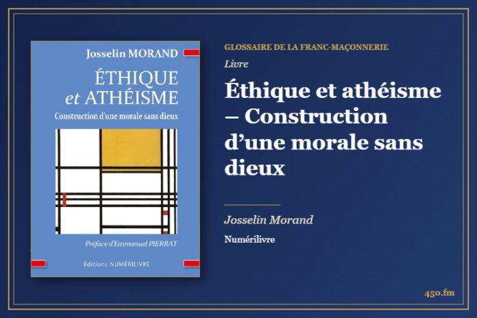 Éthique et athéisme – Construction d’une morale sans dieux (Livre) – Glossaire de la franc-maçonnerie 450.fm