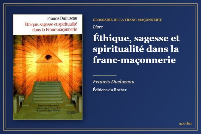Éthique, sagesse et spiritualité dans la franc-maçonnerie (Livre) – Glossaire de la franc-maçonnerie 450.fm