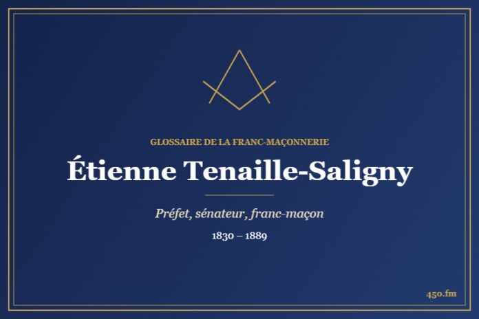 Étienne Tenaille-Saligny (Personnalité) – Glossaire de la franc-maçonnerie 450.fm