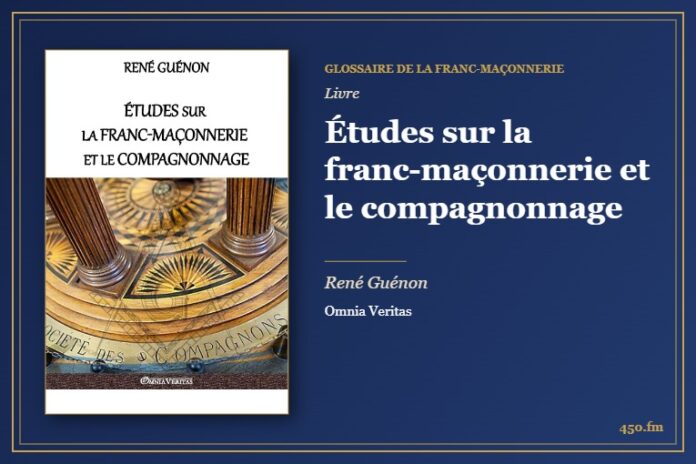 Études sur la franc-maçonnerie et le compagnonnage (Livre) – Glossaire de la franc-maçonnerie 450.fm