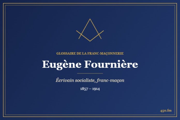 Eugène Fournière (Personnalité) – Glossaire de la franc-maçonnerie 450.fm