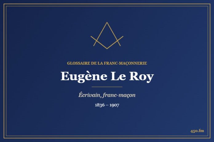 Eugène Le Roy (Personnalité) – Glossaire de la franc-maçonnerie 450.fm