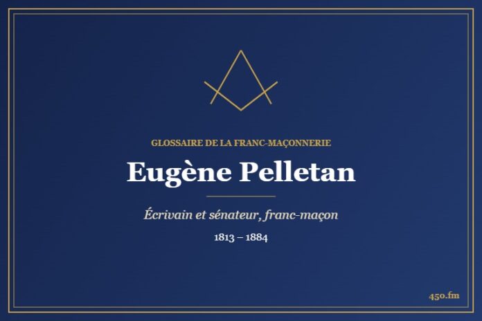 Eugène Pelletan (Personnalité) – Glossaire de la franc-maçonnerie 450.fm