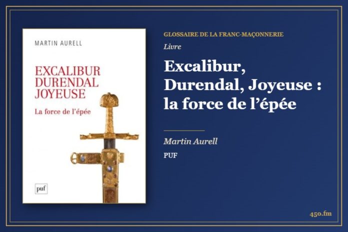 Excalibur, Durendal, Joyeuse : la force de l’épée (Livre) – Glossaire de la franc-maçonnerie 450.fm
