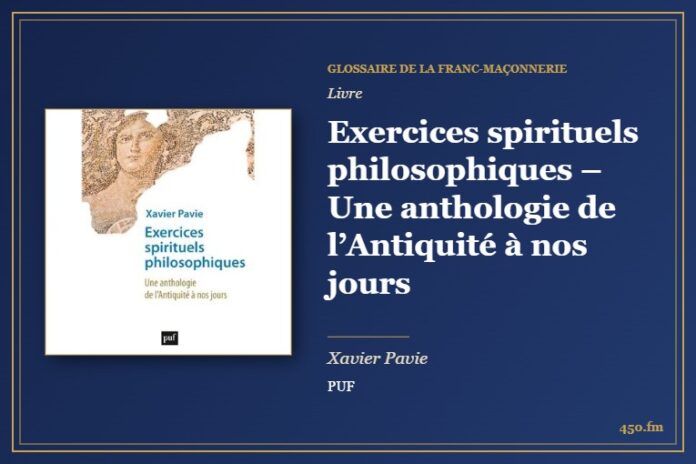 Exercices spirituels philosophiques – Une anthologie de l’Antiquité à nos jours (Livre) – Glossaire de la franc-maçonnerie 450.fm
