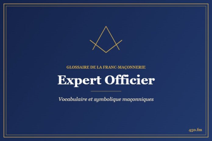 Expert Officier – Glossaire de la franc-maçonnerie 450.fm