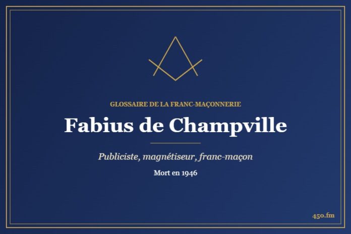 Fabius de Champville (Personnalité) – Glossaire de la franc-maçonnerie 450.fm