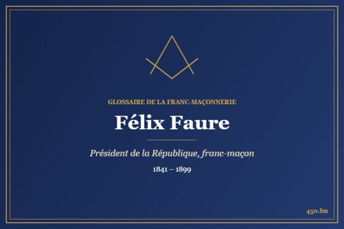 Félix Faure (Personnalité) – Glossaire de la franc-maçonnerie 450.fm