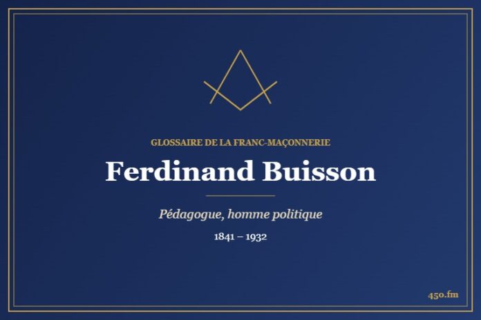 Ferdinand Buisson (Personnalité) – Glossaire de la franc-maçonnerie 450.fm