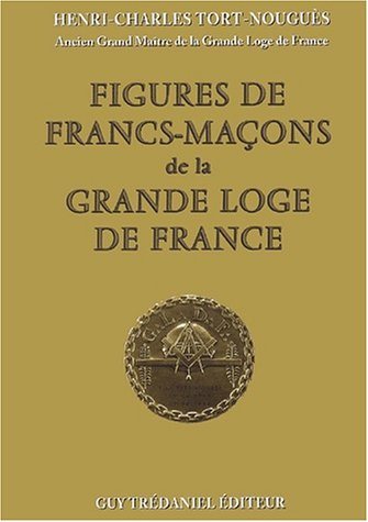 Couverture du livre Figures de francs-maçons de la Grande Loge de France