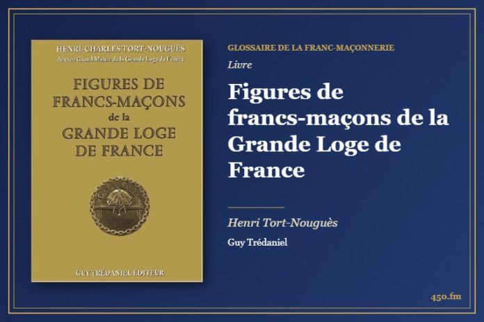 Figures de francs-maçons de la Grande Loge de France (Livre) – Glossaire de la franc-maçonnerie 450.fm