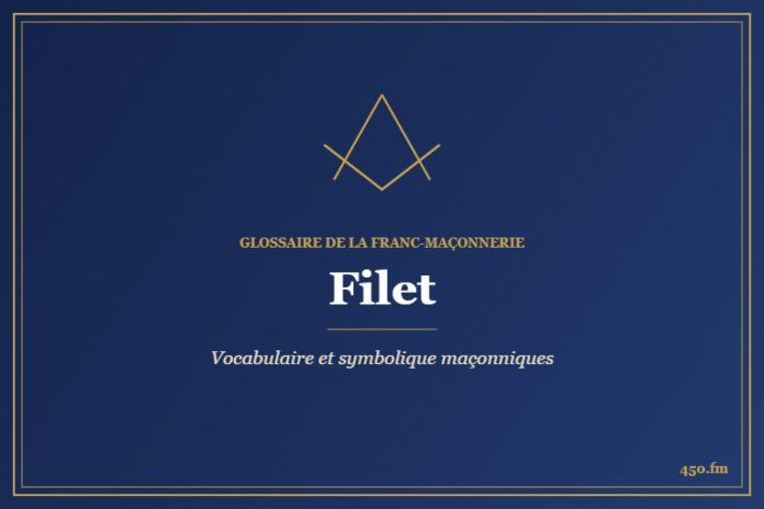 Filet – Glossaire de la franc-maçonnerie 450.fm