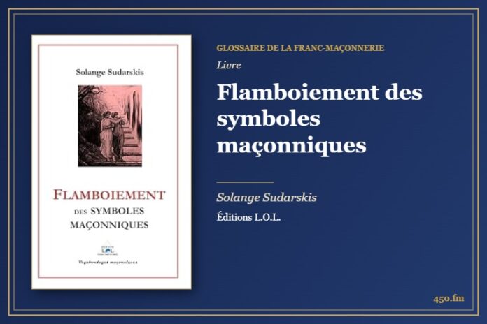 Flamboiement des symboles maçonniques (Livre) – Glossaire de la franc-maçonnerie 450.fm