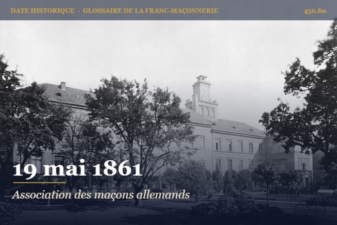 Fondation de l’Association des francs-maçons allemands, 19 mai 1861 – date historique de la franc-maçonnerie – 450.fm
