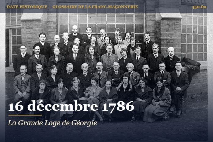 Fondation de la Grande Loge de Géorgie, 16 décembre 1786 – date historique de la franc-maçonnerie – 450.fm