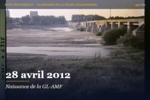 Fondation de la Grande Loge de l’Alliance maçonnique française, 28 avril 2012 – date historique de la franc-maçonnerie – 450.fm