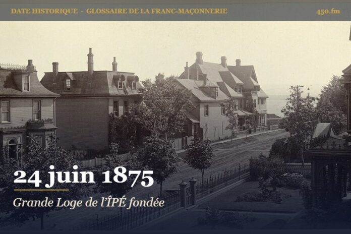 Fondation de la Grande Loge de l’Île-du-Prince-Édouard, 24 juin 1875 – date historique de la franc-maçonnerie – 450.fm