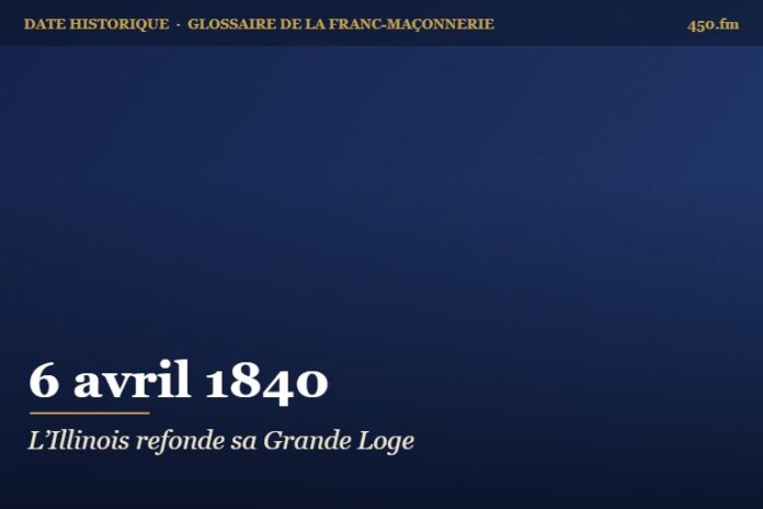 Fondation de la Grande Loge de l’Illinois à Jacksonville, 6 avril 1840 – date historique de la franc-maçonnerie – 450.fm