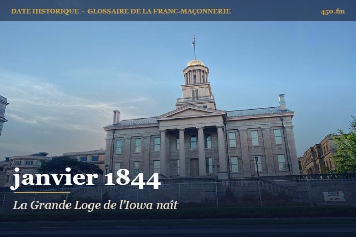 Fondation de la Grande Loge de l’Iowa à Iowa City, janvier 1844 – date historique de la franc-maçonnerie – 450.fm