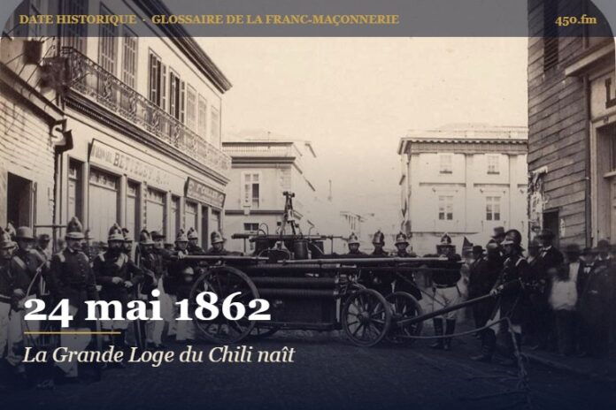 Fondation de la Grande Loge du Chili à Valparaíso, 24 mai 1862 – date historique de la franc-maçonnerie – 450.fm