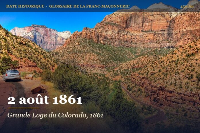 Fondation de la Grande Loge du Colorado à Golden City, 2 août 1861 – date historique de la franc-maçonnerie – 450.fm