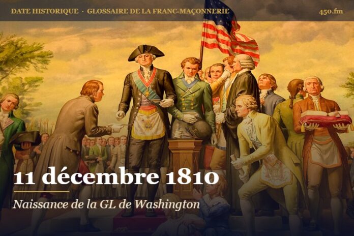 Fondation de la Grande Loge du district de Columbia à Washington, 11 décembre 1810 – date historique de la franc-maçonnerie – 450.fm