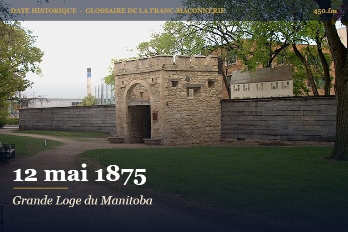 Fondation de la Grande Loge du Manitoba, 12 mai 1875 – date historique de la franc-maçonnerie – 450.fm