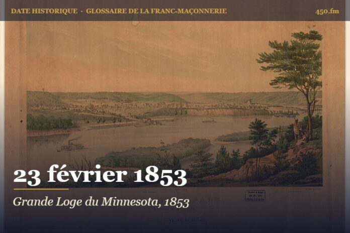 Fondation de la Grande Loge du Minnesota à Saint Paul, 23 février 1853 – date historique de la franc-maçonnerie – 450.fm