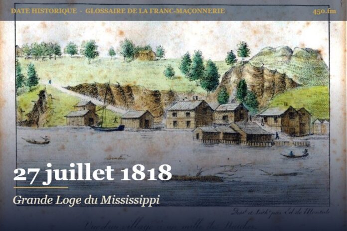 Fondation de la Grande Loge du Mississippi à Natchez, 27 juillet 1818 – date historique de la franc-maçonnerie – 450.fm