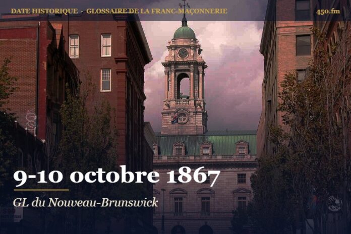 Fondation de la Grande Loge du Nouveau-Brunswick, 10 octobre 1867 – date historique de la franc-maçonnerie – 450.fm