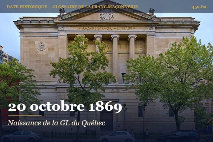 Fondation de la Grande Loge du Québec, 20 octobre 1869 – date historique de la franc-maçonnerie – 450.fm