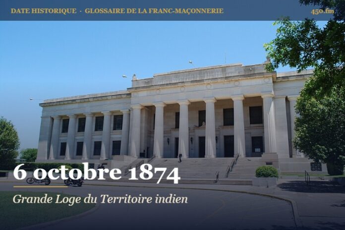 Fondation de la Grande Loge du Territoire indien à Caddo, 6 octobre 1874 – date historique de la franc-maçonnerie – 450.fm