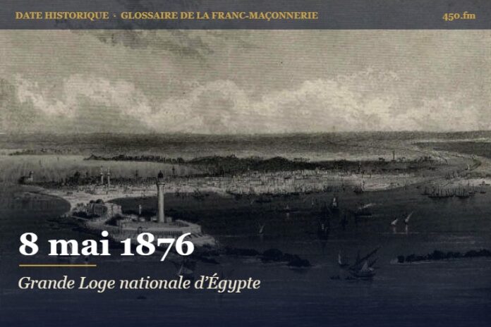 Fondation de la Grande Loge nationale d’Égypte, 8 mai 1876 – date historique de la franc-maçonnerie – 450.fm