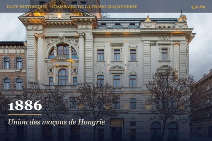 Fondation de la Grande Loge symbolique de Hongrie, 1886 – date historique de la franc-maçonnerie – 450.fm