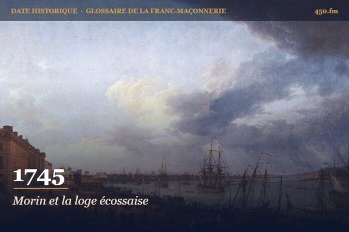 Fondation de la loge écossaise d’Étienne Morin à Bordeaux, 1745 – date historique de la franc-maçonnerie – 450.fm