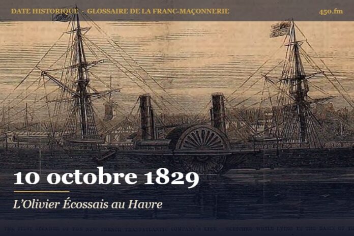 Fondation de la loge L’Olivier Écossais au Havre, 10 octobre 1829 – date historique de la franc-maçonnerie – 450.fm