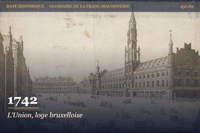Fondation de la loge L’Union à Bruxelles, 1742 – date historique de la franc-maçonnerie – 450.fm