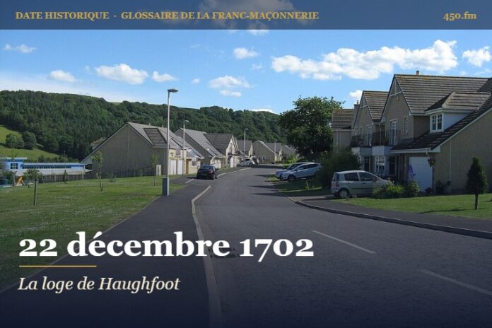 Fondation de la loge non opérative de Haughfoot, 22 décembre 1702 – date historique de la franc-maçonnerie – 450.fm