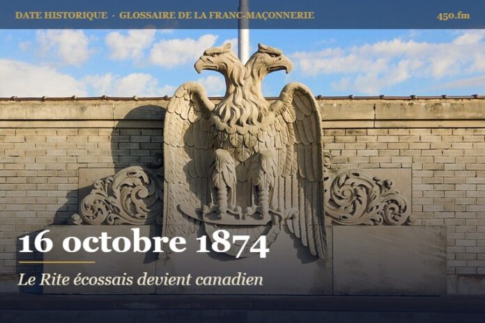 Fondation du Suprême Conseil du 33e degré pour le Canada, 16 octobre 1874 – date historique de la franc-maçonnerie – 450.fm
