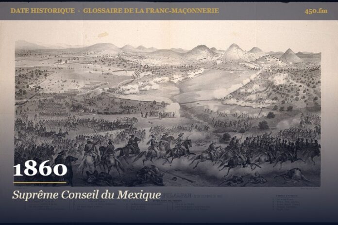 Fondation du Suprême Conseil du Mexique, 1860 – date historique de la franc-maçonnerie – 450.fm