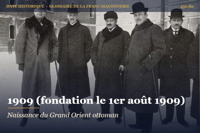 Fondation et reconnaissance du Grand Orient ottoman, 1909 – date historique de la franc-maçonnerie – 450.fm