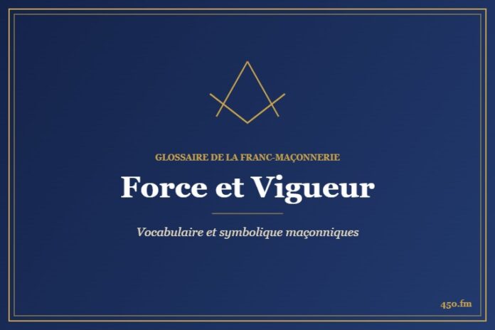 Force et Vigueur – Glossaire de la franc-maçonnerie 450.fm
