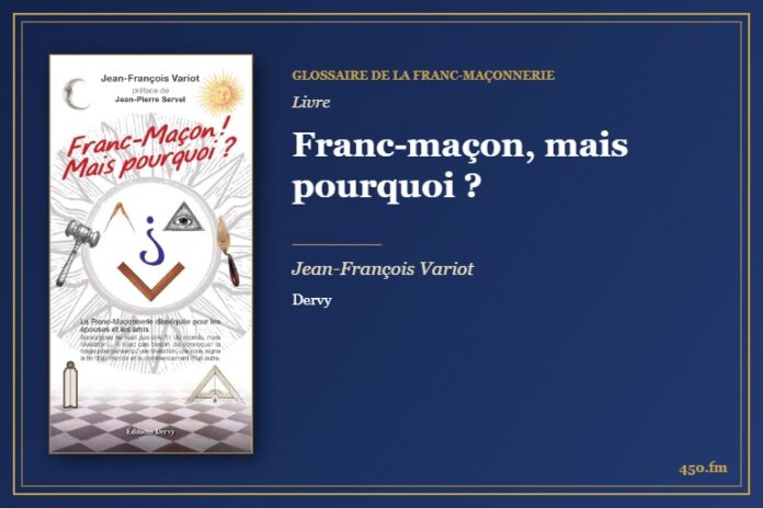 Franc-maçon, mais pourquoi ? (Livre) – Glossaire de la franc-maçonnerie 450.fm