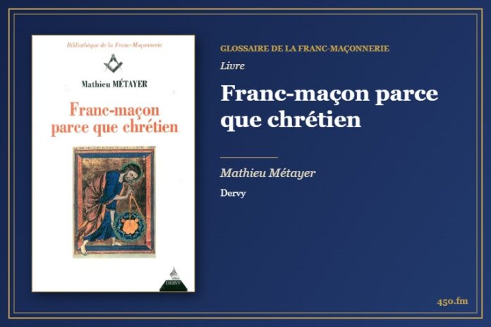 Franc-maçon parce que chrétien (Livre) – Glossaire de la franc-maçonnerie 450.fm