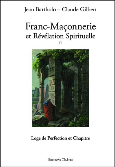 Couverture du livre Franc-maçonnerie et révélation spirituelle, t. 2 – Loge de perfection et Chapitre