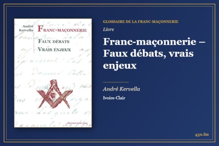 Franc-maçonnerie – Faux débats, vrais enjeux (Livre) – Glossaire de la franc-maçonnerie 450.fm