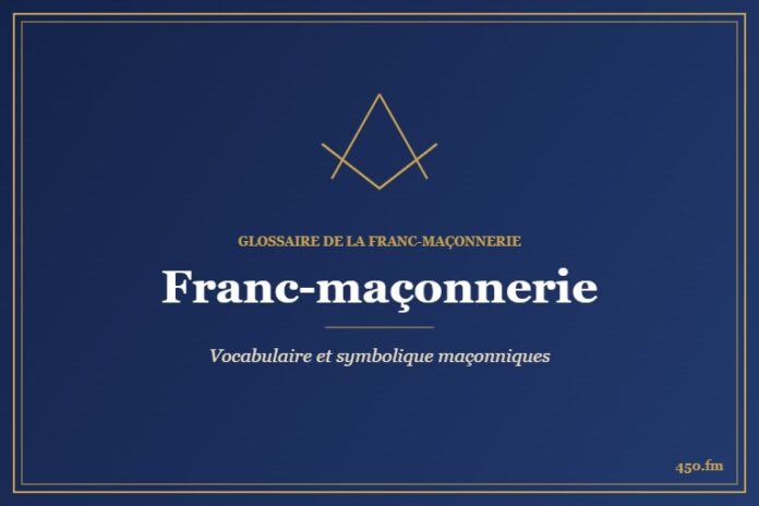 Franc-maçonnerie – Glossaire de la franc-maçonnerie 450.fm