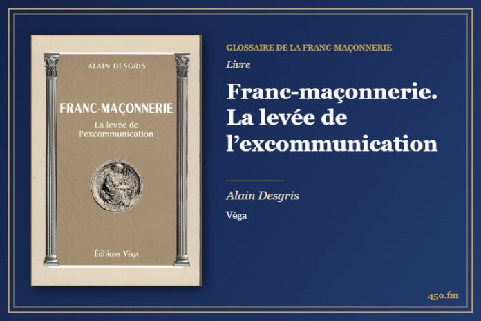 Franc-maçonnerie. La levée de l’excommunication (Livre) – Glossaire de la franc-maçonnerie 450.fm