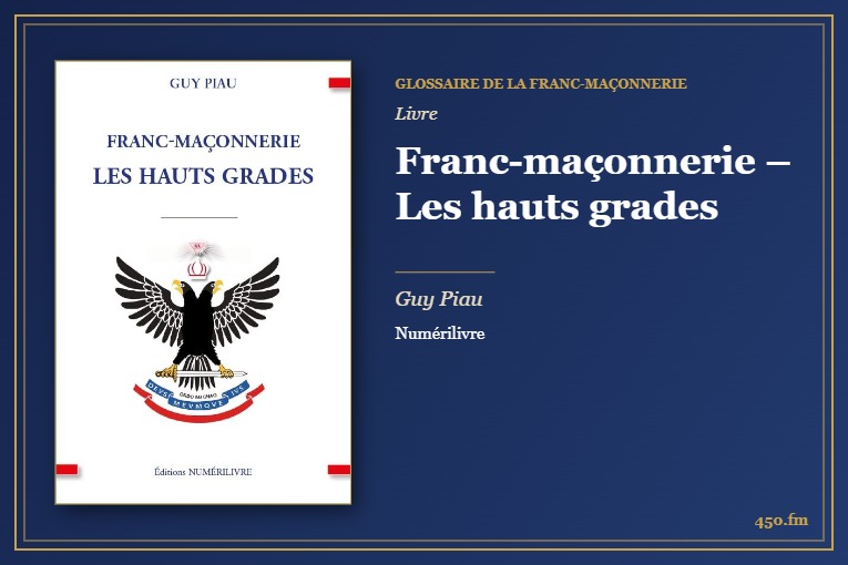 Franc-maçonnerie – Les hauts grades (Livre) – Glossaire de la franc-maçonnerie 450.fm