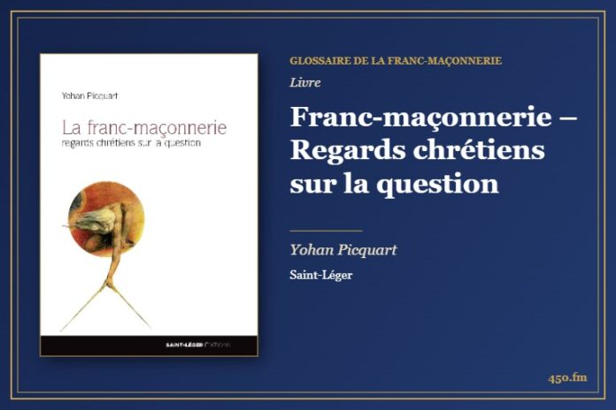 Franc-maçonnerie – Regards chrétiens sur la question (Livre) – Glossaire de la franc-maçonnerie 450.fm